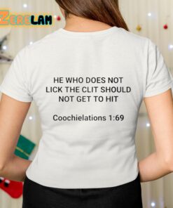 He Who Does Not Lick The Clit Should Not Get To Hit Coochielatons 169 Shirt 7 1