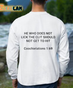 He Who Does Not Lick The Clit Should Not Get To Hit Coochielatons 169 Shirt 8 1