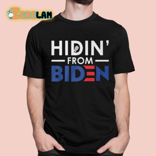 Hidin’ From Biden Shirt