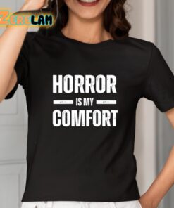 Horror Is My Comfort Shirt 2 1