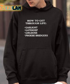 How To get Through Life Gaslight Gatekeep Girlboss Phoebe Bridgers Shirt 4 1