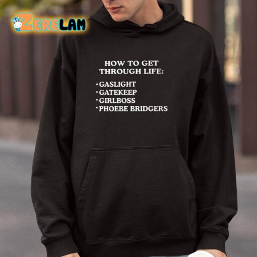 How To get Through Life Gaslight Gatekeep Girlboss Phoebe Bridgers Shirt