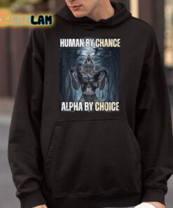 Human By Chance Alpha By Choice Wolf Shirt 4 1