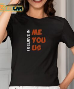 I Believe In Me You Us Shirt 2 1