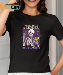 I Dont Have A Gender I Have Anxiety Skull Shirt 2 1