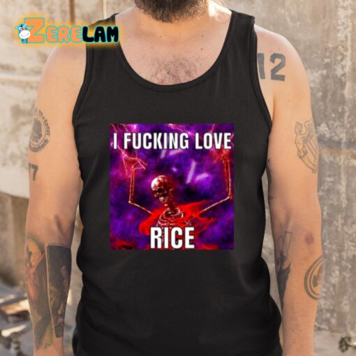 I Fucking Love Rice Skeletonn Shirt