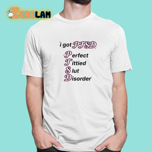 I Got Ptsd Perfect Tittied Slut Disorder Shirt