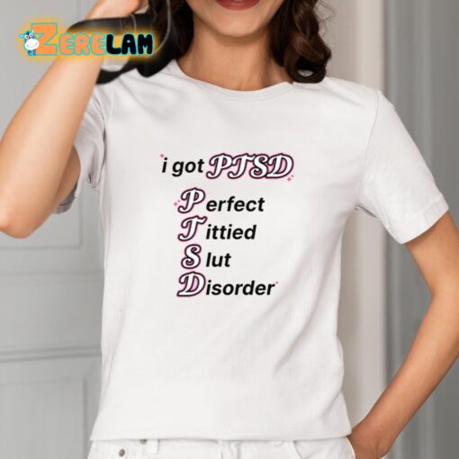 I Got Ptsd Perfect Tittied Slut Disorder Shirt