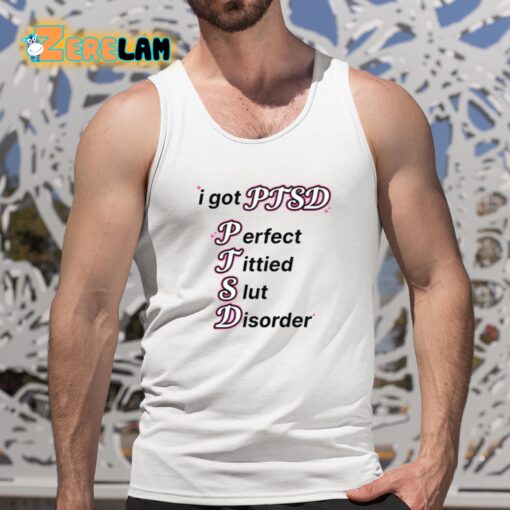 I Got Ptsd Perfect Tittied Slut Disorder Shirt