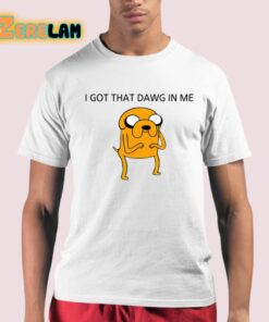 I Got That Dawg In The Jake Shirt