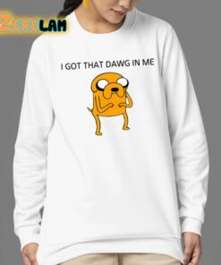 I Got That Dawg In The Jake Shirt 24 1