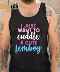 I Just Want To Cuddle With A Cute Femboy Shirt 5 1