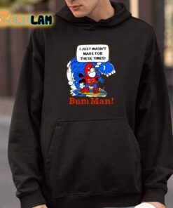 I Just Wasnt Made For These Times Bum Man Shirt 4 1