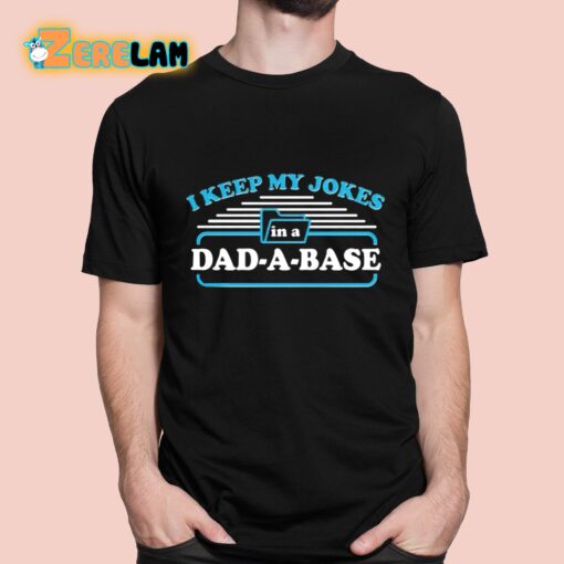 I Keep My Jokes In A Dad A Base Shirt