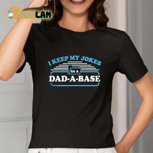 I Keep My Jokes In A Dad A Base Shirt