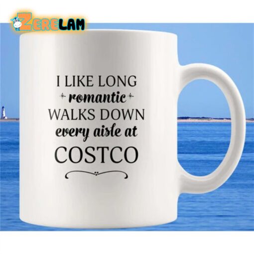 I Like Long Romantic Walks Down Every Aisle At Costco Funny Mug