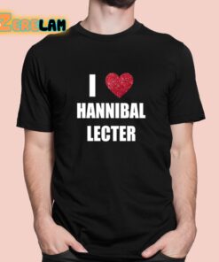 I Love Hannibal Lecter Shirt 1 1