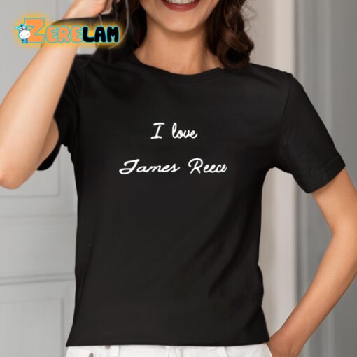 I Love James Reece Shirt