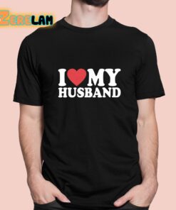 I Love My Husband Shirt 1 1