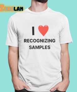 I Love Recognizing Samples Shirt 1 1