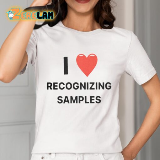 I Love Recognizing Samples Shirt