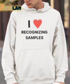 I Love Recognizing Samples Shirt 4 1