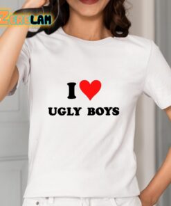 I Love Ugly Boys Shirt 2 1