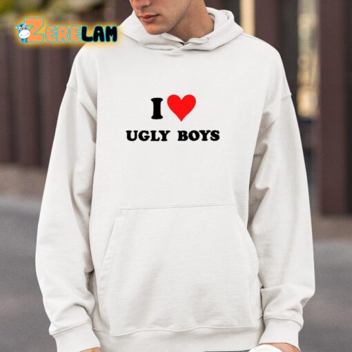 I Love Ugly Boys Shirt