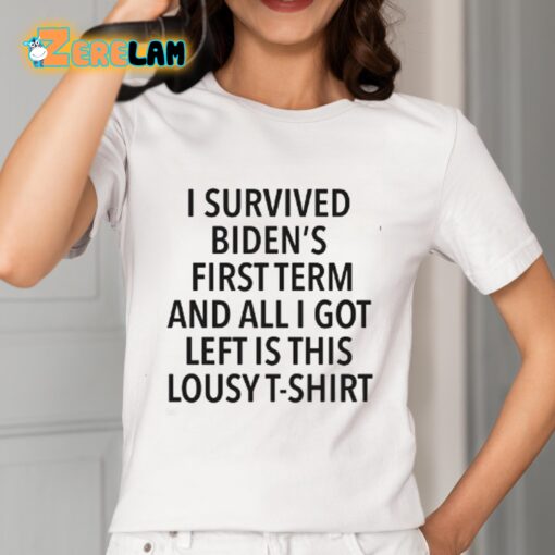 I Survived Biden’s First Term And All I Got Left Is This Lousy T-Shirt Shirt