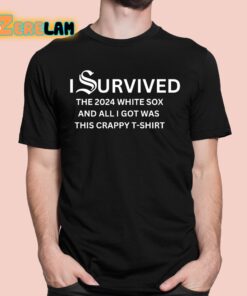 I Survives The 2024 White Sox And All I Got Was This Crappy T Shirt 1 1