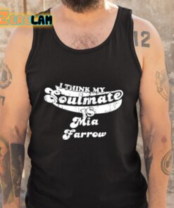 I Think My Soulmate Mia Farrow Shirt 5 1