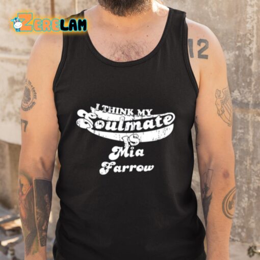 I Think My Soulmate Mia Farrow Shirt