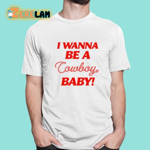 I Wanna Be A Cowboy Baby Shirt