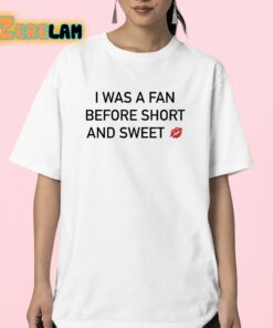 I Was A Fan Before Short And Sweet Shirt 23 1