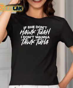 If She Dont Hawk Tuah I Dont Want To Talk Tuah Shirt 2 1