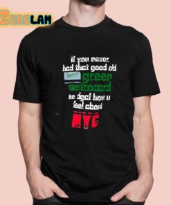 If You Never Had That Good Old Green Metrocard We Dgaf How U Feel About NYC Shirt