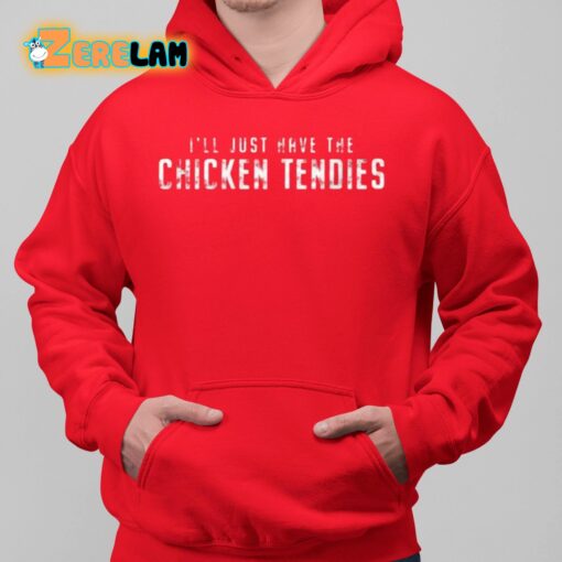 I’ll Just Have The Chicken Tendies Shirt