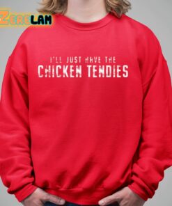 Ill Just Have The Chicken Tendies Shirt 9 1