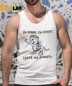 Im Boney Im Boney Leave Me Aloney Shirt 5 1