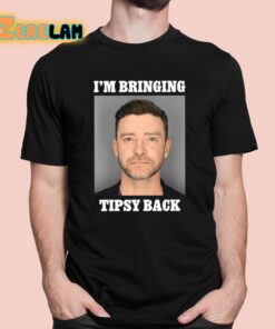 I’m Bringing Tipsy Back Justin Timberlake Shirt