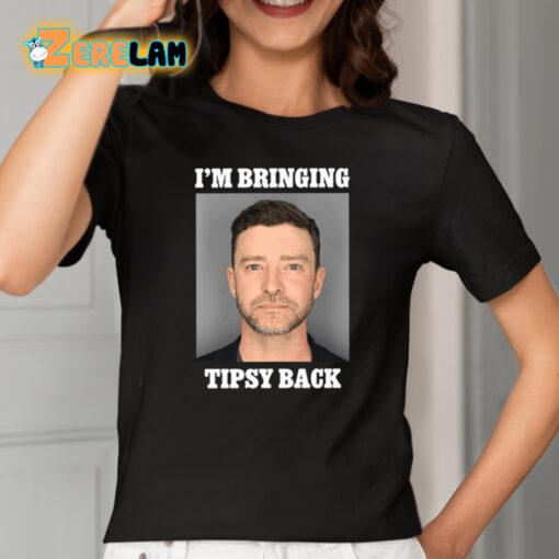 I’m Bringing Tipsy Back Justin Timberlake Shirt