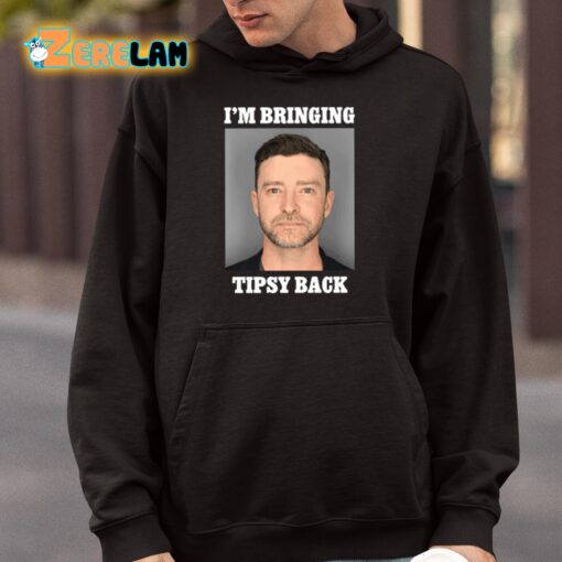 I’m Bringing Tipsy Back Justin Timberlake Shirt