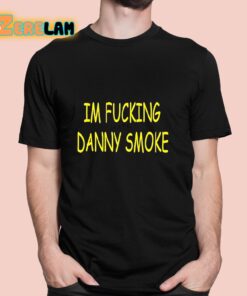 Im Fucking Hate Danny Smoke Shirt