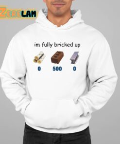 Im Fully Bricked Up Shirt 22 1