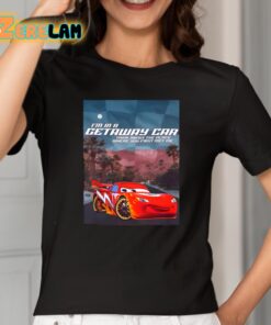 Im In A Getaway Car Think About The Place Where You First Met Me Shirt 2 1