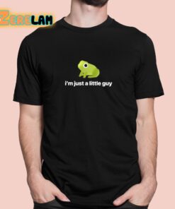 I’m Just A Little Guy Frog Shirt