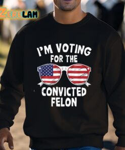 Im Voting For The Convicted Felon Shirt 3 1