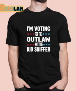 Im Voting for The Outlaw Not the Kid Sniffer Funny Shirt 1 1