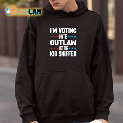 I’m Voting for The Outlaw Not the Kid Sniffer Shirt