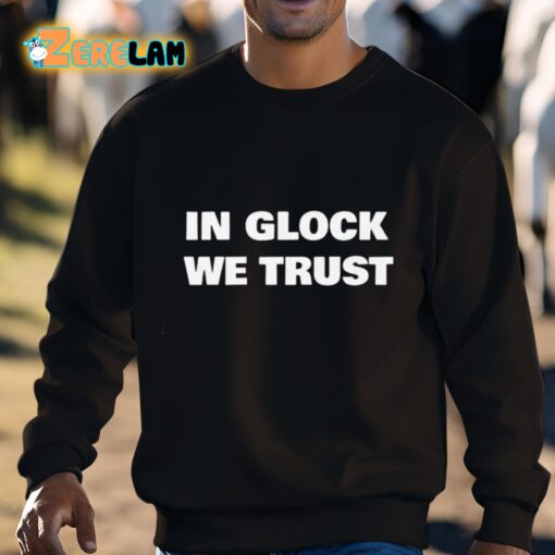 In Glock We Trust Shirt